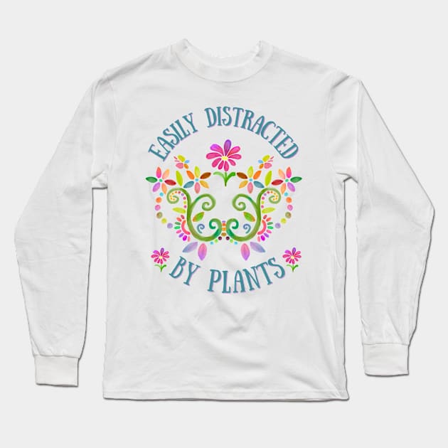 Easily Distracted by Plants Long Sleeve T-Shirt by Dizzy Lizzy Dreamin